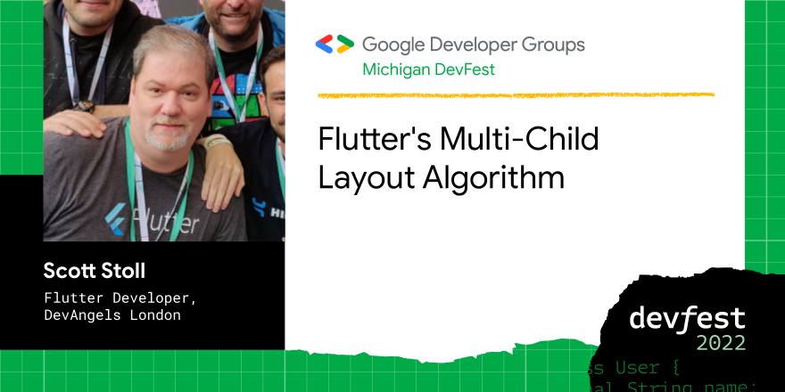 GDGAnnArbor's tweet photo. Michigan #DevFest 2022 is excited to hear @scottstoll2017, #Flutter Developer at DevAngels Limited and @FlutterComm Co-Founder present “Flutter's Multi-Child Layout Algorithm” at our event on 11/19 in Detroit. Learn more and get tickets now at https://t.co/CtNwytqjUh https://t.co/S2CjVKQQvU