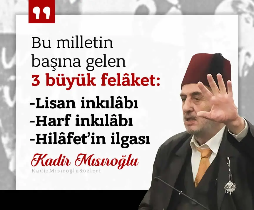 'Bu milletin başına gelen 3 büyük felâket: -Lisan inkılâbı -Harf inkılâbı -Hilâfet’in ilgası' Kadir Mısıroğlu Mahir Ünal'ın ettiği istifa, aklıma üstadı getirdi...