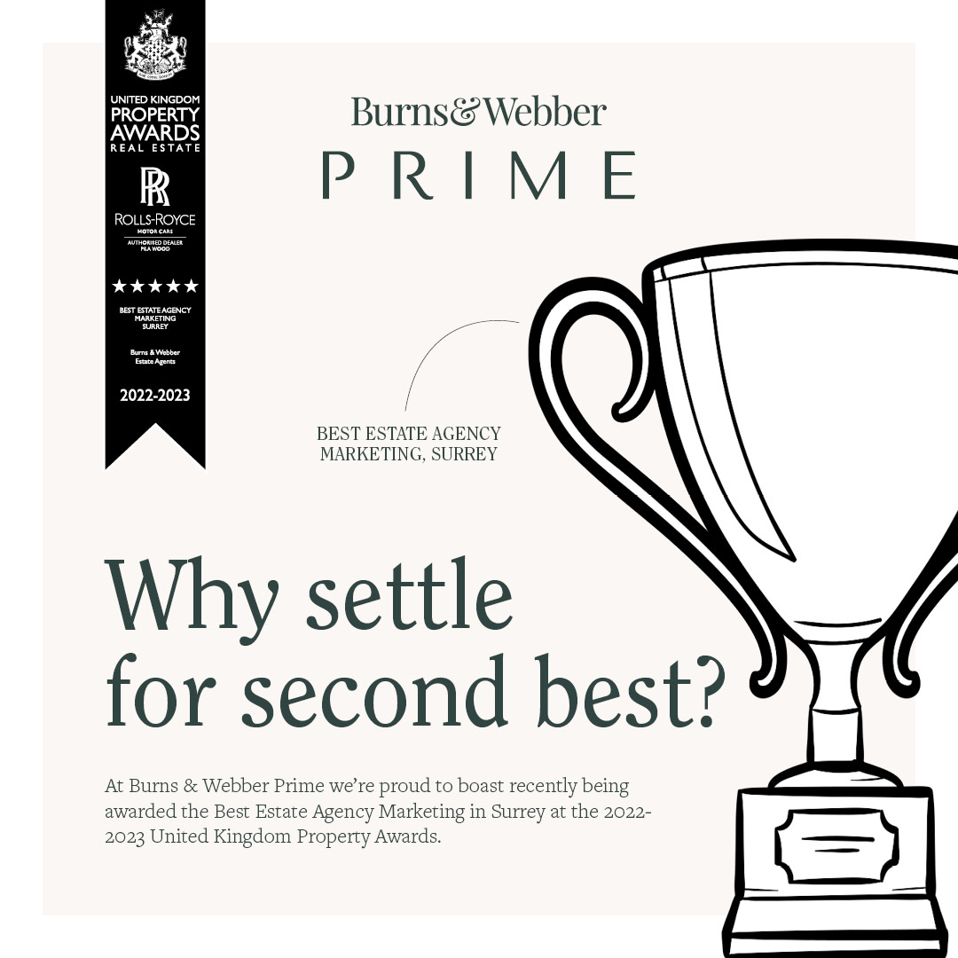 Why settle for second best?

If you instruct Burns &amp; Webber to sell or let your home you will benefit from the Best Estate Agency Marketing in Surrey, recognised by <a href="/Property_Awards/">International Property Awards</a> at the recent UK Property Awards Ceremony.

#BurnsandWebber #AwardWinningMarketing