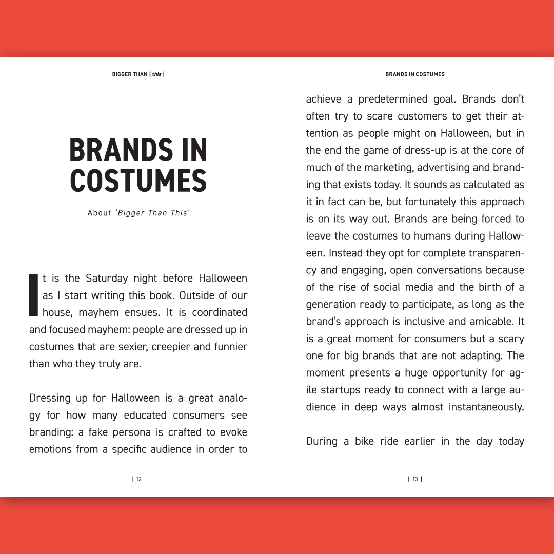 Happy Halloween! 

This time always reminds me of the moment I started writing Bigger Than This: "Brands are being forced to leave the costumes to humans."

👻

biggerthanthis.com
#biggerthanthis #happyhalloween #brandbook #brandstrategybook