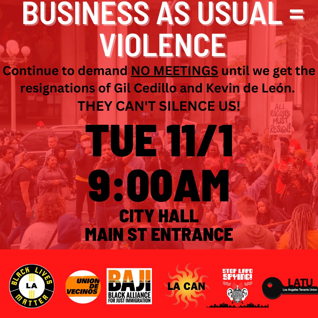 Come shut it down with <a href="/LACANetwork/">LA CAN</a>  <a href="/uniondevecinos/">la union de vecinos</a> <a href="/BLMLA/">#BlackLivesMatter-LA</a>  <a href="/BAJItweet/">BAJI</a>  and <a href="/LATenantsUnion/">L.A. Tenants Union</a>  tomorrow at 9am!

NO RESIGNATIONS = NO MEETING #Resign #KevinDeLeon #BusinessAsUsual = #Violence