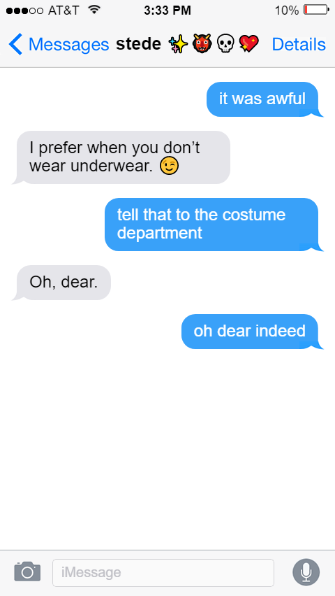 Ed: it was awful  Stede: I prefer when you don’t wear underwear. 😉  Ed: tell that to the costume department  Stede: Oh, dear.  Ed: oh dear indeed