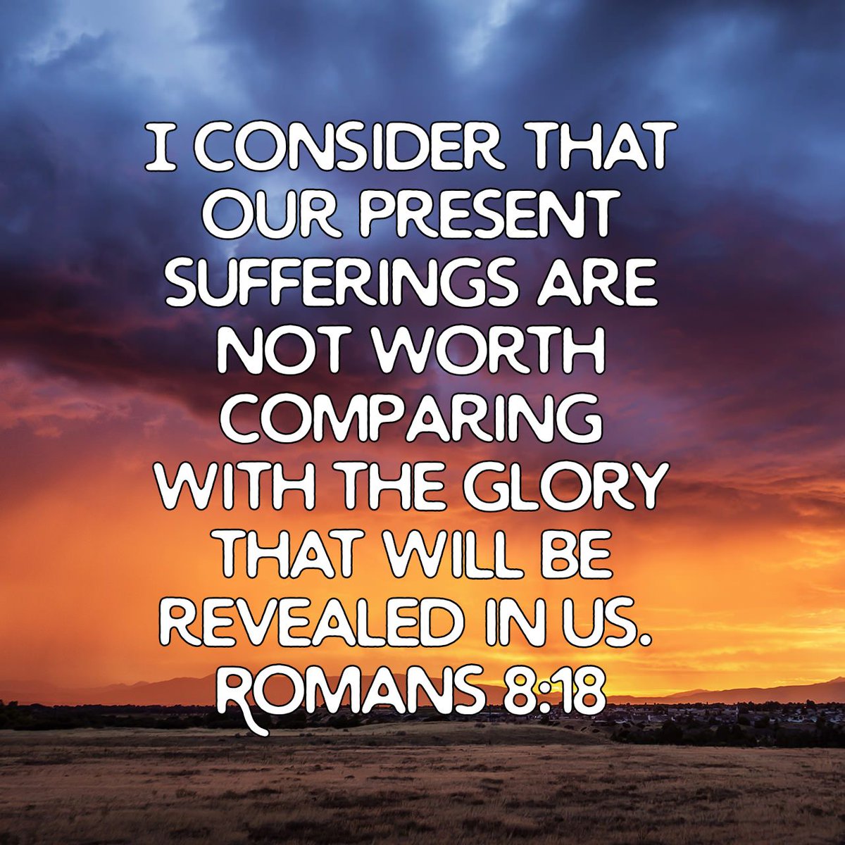 I consider that our present sufferings are not worth comparing with the glory that will be revealed in us.
Romans 8:18 NIV

romans.bible/romans-8-18