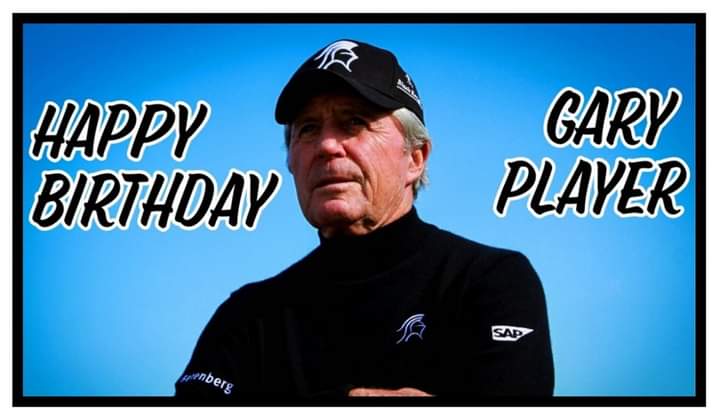 We would like to wish Mr Gary Player  a very happy 87th birthday. 