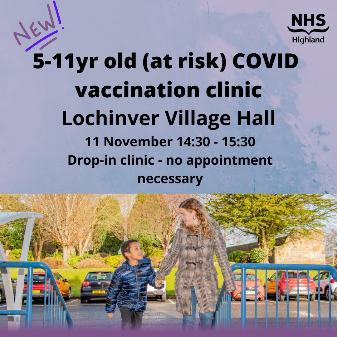 COVID Vaccination (5-11yr olds at risk) and Flu Vaccination (2-5yr olds) Lochinver Village Hall 11 November 14:30 - 15:30 5-11yr olds at risk - drop-in clinic - no appointment necessary 11 November 15:30 - 16:30 2-5yr old flu clinic - call 08000 320 339 to book