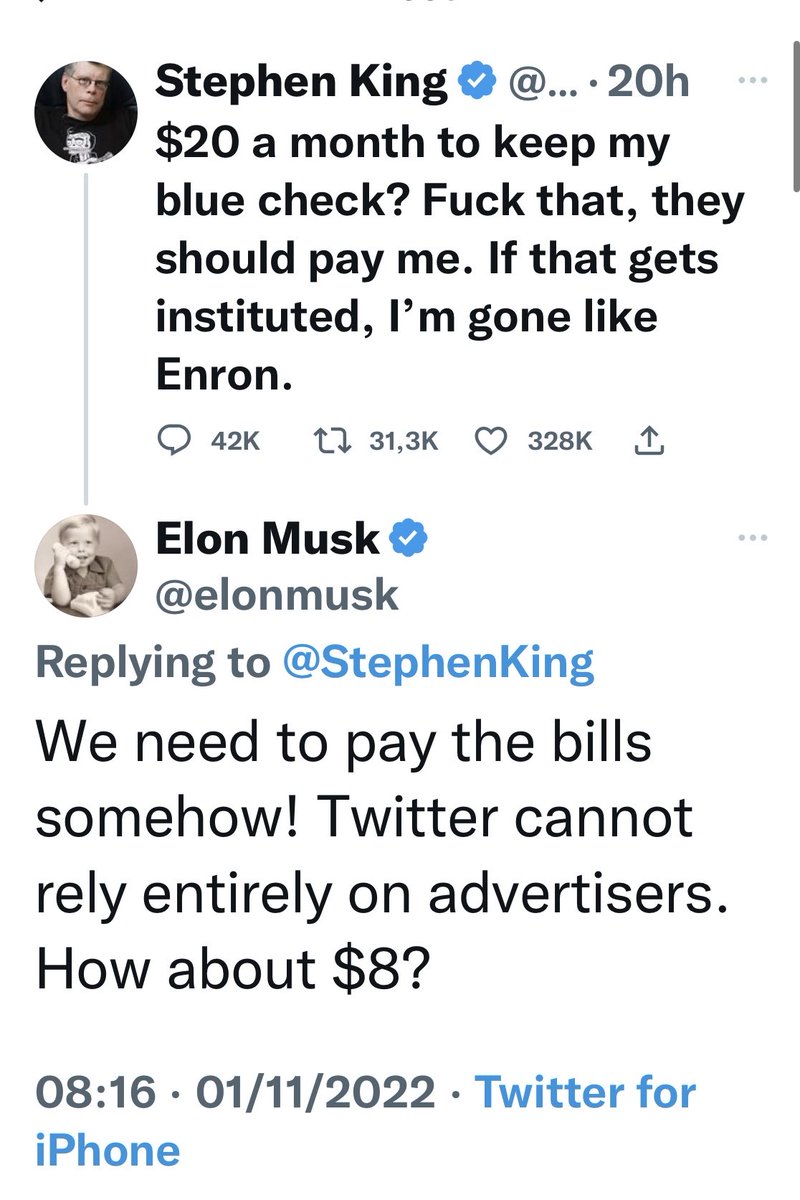 Dünyanın en komik pazarlığı. Stephen King, mavi tık aylık 20 $ olursa, Twitter hesabını kapatacağını söylüyor. Twitter’ın bana ödeme yapması lazım diyor. Dünyanın en zengin adamı Musk, yüzlerce milyon doları olan King’in 20 $ ödeyemeyeceğini sanıp, ücreti 8 $’a düşürüyor. :D