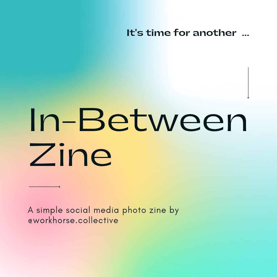 WorkHorseCollec's tweet photo. Submit an image for our In-Between Zine! https://t.co/oUfxqfvBxY