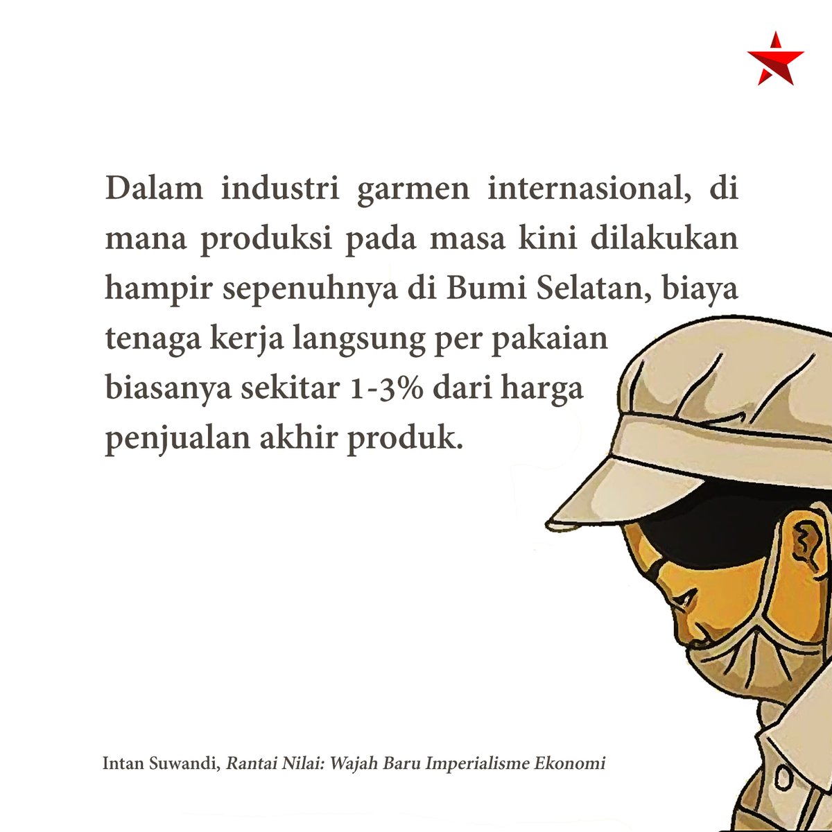 TAHUKAH KAMU bahwa pakaian merk mahal seperti Uniqlo, Adidas, hingga Nike itu dari harga jual komoditasnya hanya 1-3% yang digunakan untuk membayar upah buruhnya.

Sementara lebih dari 90% digunakan untuk marketing dan menjadi sumber keuntungan bagi perusahaan.