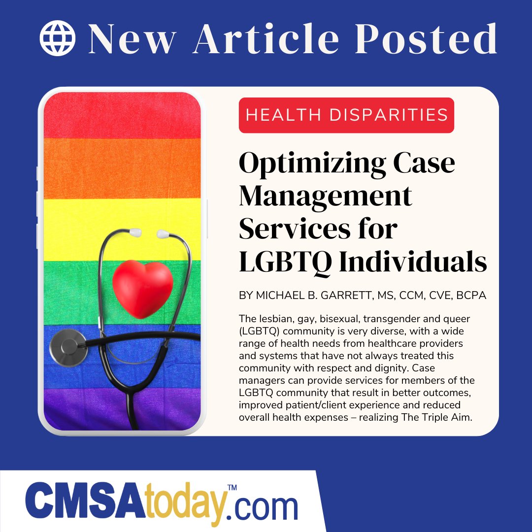Read the latest article from our #HealthDisparities series: cmsatoday.com "Optimizing #CaseManagement Services for LGBTQ Individuals" by Michael B. Garrett, MS, CCM, CVE, BCPA. October was #LGBTQHistoryMonth - let's keep the energy going. #CMSA #CMSAToday #LGBTQHealth