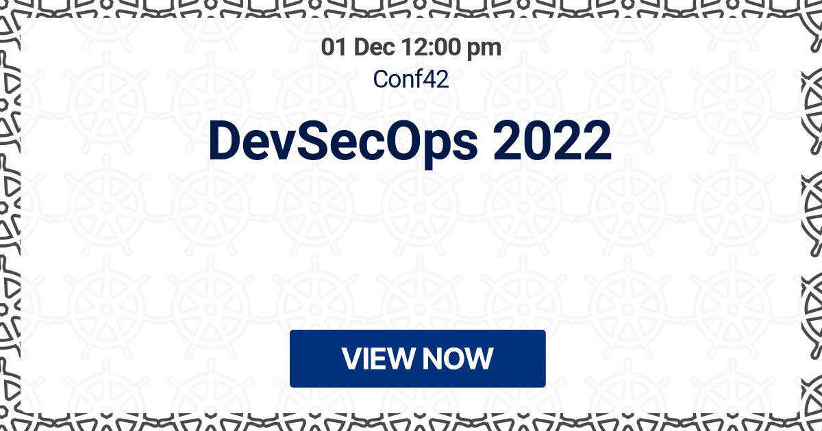 Starting in a month: 🔥 DevSecOps 2022 (Conf42) 📍 Online conference 📅 01 Dec ⏰ 12:00 pm GMT → kube.events/t/e2215afd-c31…