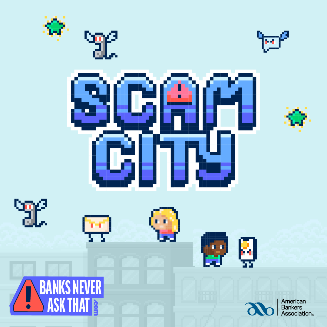Play our new game Scam City to become a scam-spotting master. Then follow up with #phishing tips from #BanksNeverAskThat: aba.social/3lpYQz4.

#FraudAwareness #CyberSecurity