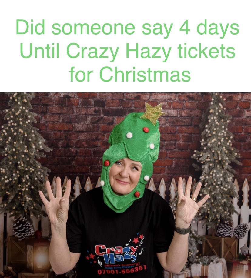 4 day count dow.  Remember Saturday 5th November the Children’s Christmas Party tickets get released 🎄🎅🏻. Keep your eye on my website crazyhazy.co.uk/tickets