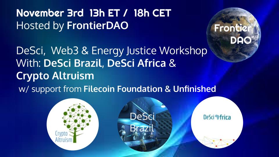 FrontierDAO's tweet image. Join us November 3rd!  Sign up here (virtual &amp;amp; free) @DeSciAfrica @DeSciBrazil @Crypto_Altruism We&apos;re talking #DeSci #Web3 #Energy #PublicGoods hosted by #FrontierDAO #Filecoin #Unfinished   tally.so/r/mJ19a4