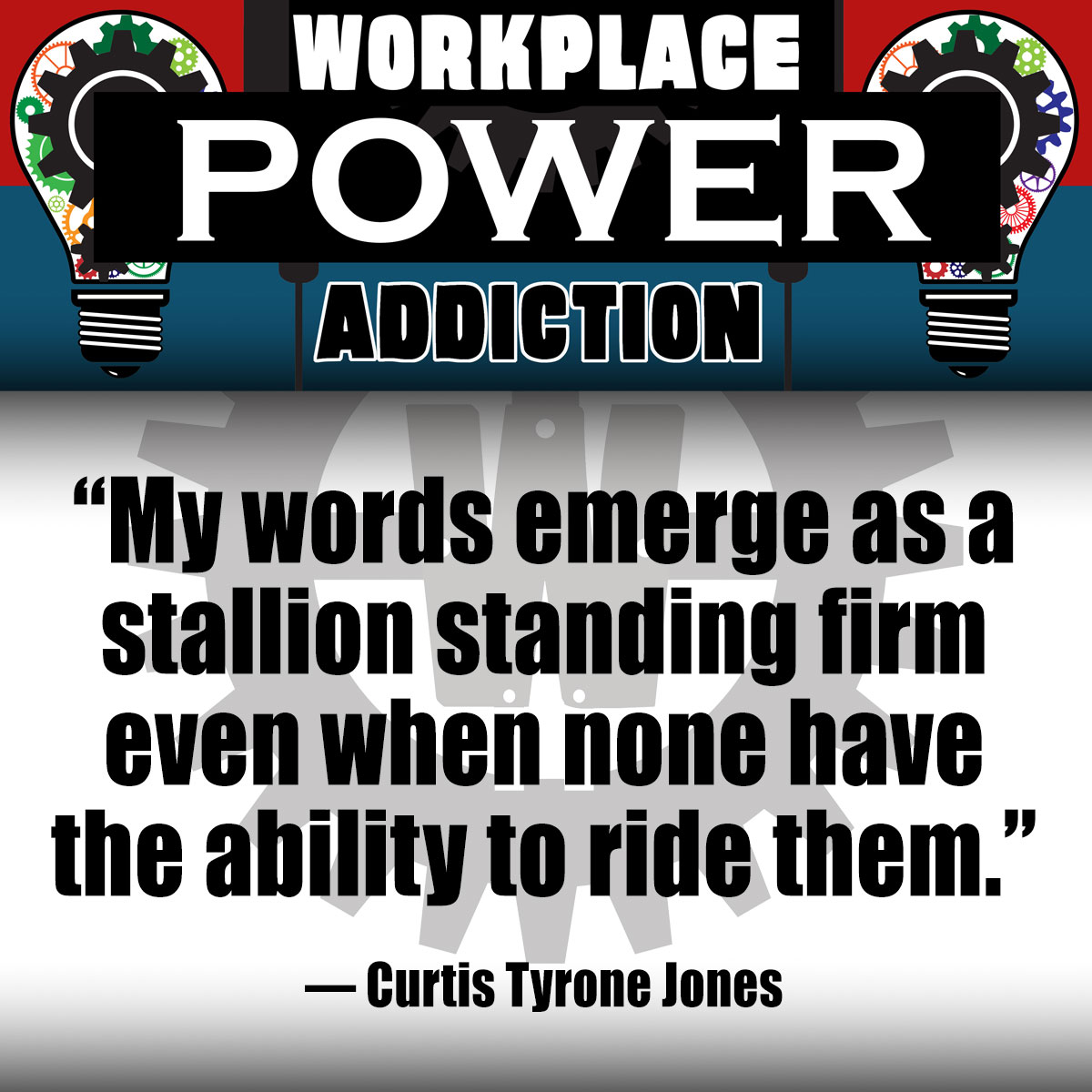 WorkplaceAddict's tweet image. “My words emerge as a stallion standing firm even when none have the ability to ride them.”
― @CurtisTyJones