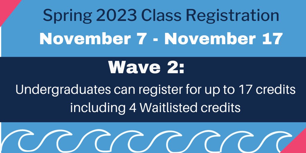 Wave 2 of Undergraduate Spring 2023 Class Registration begins November 7. Register for up to a total of 17 credit hours (including 4 waitlisted credit hours.) Check your Student Center for your enrollment Check your Student Center for your enrollment appointment.