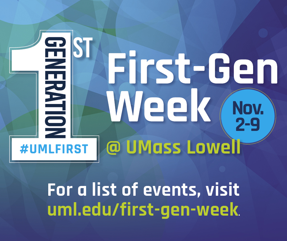 UMassLowell's tweet image. First-Gen week starts tomorrow! Join us and show your support for our #UMLFirst students at some events this week! uml.edu/academics/prov….