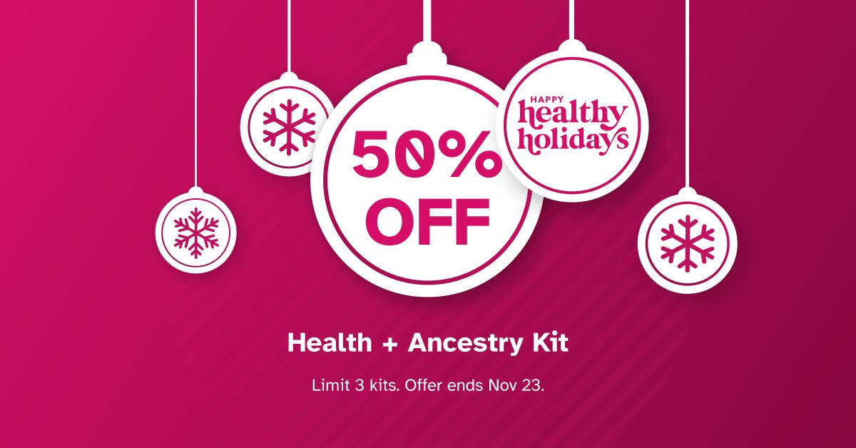 Pink background with white ornament. Middle ornament says "50% off". Ornament on the side says "happy health holidays." At the bottom it says "Health + Ancestry Kit. Limit 3 kits. Offer ends Nov 23."
