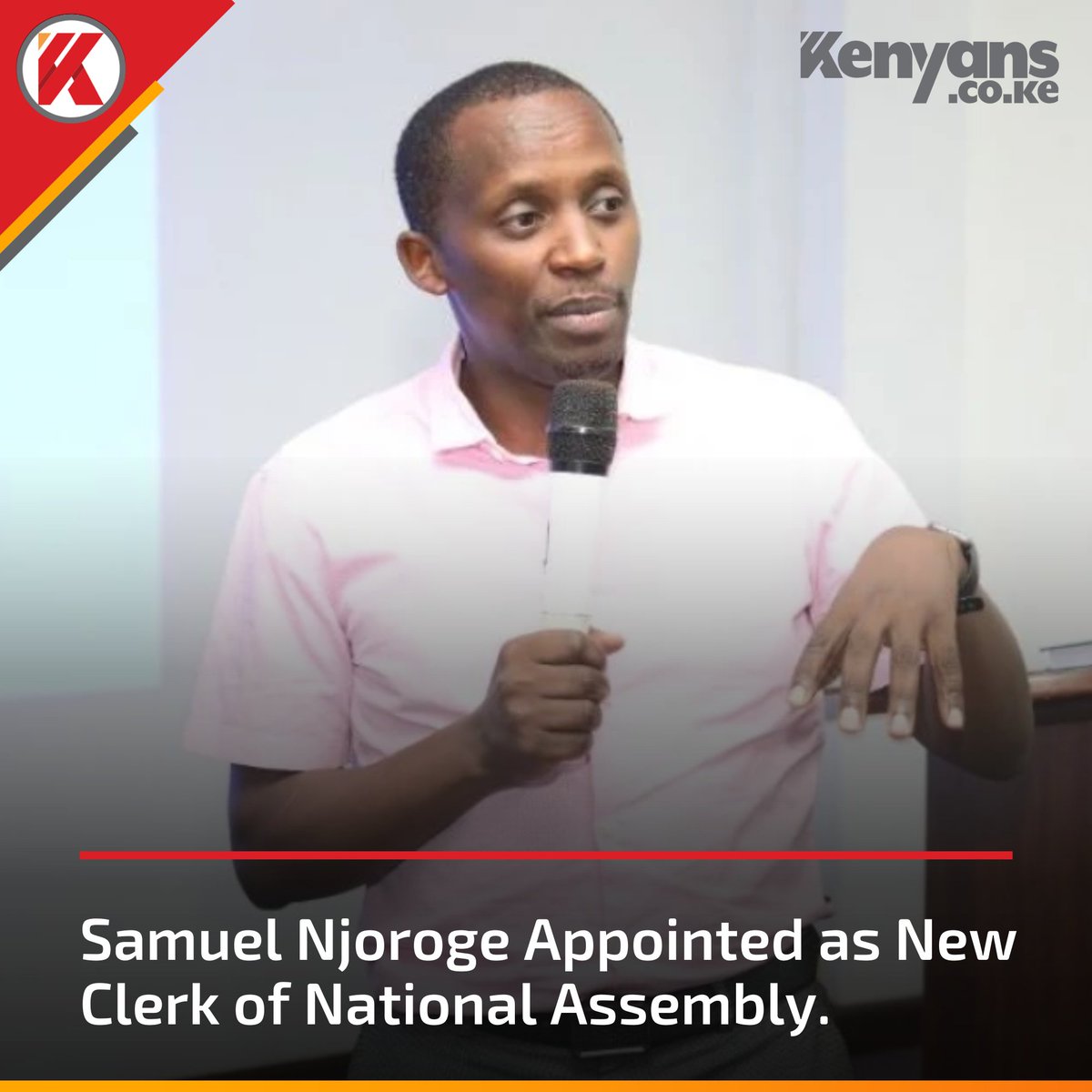 Members of the National Assembly approve the appointment of Samuel Njoroge as the new clerk