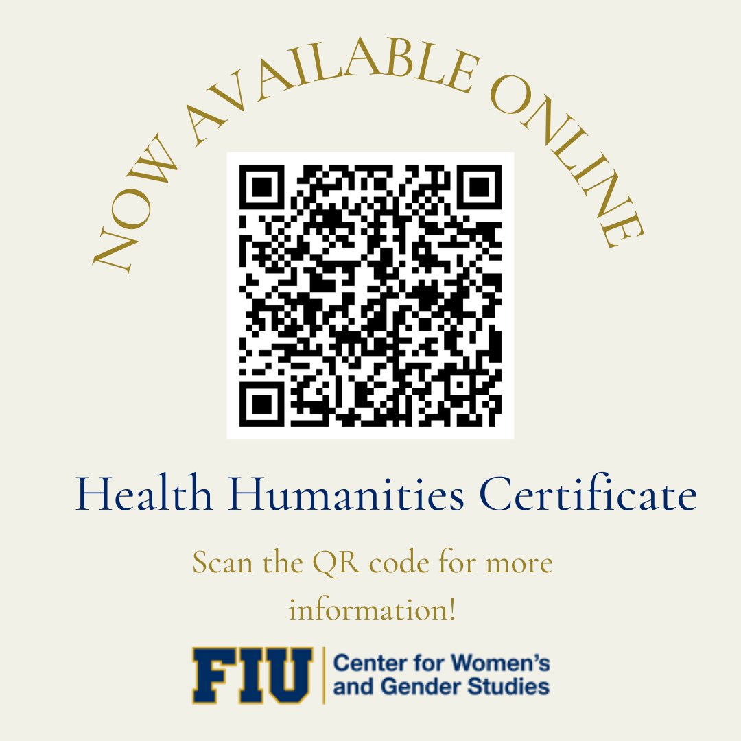 FIUCWGS's tweet photo. We are excited to announce that our undergraduate Certificate in Health Humanities is now available online! For information on the requirements, pre-approved courses, and how to enroll, please visit the link or scan the QR code on the flyer. https://t.co/rUAinh4S7i