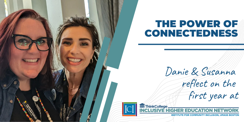 thinkcollegeICI's tweet photo. It's time for another post from #InsideThinkCollege. This week, Danie Roberts-Dahm and Susanna Miller-Raines reflect on their time leading #ThinkCollegeNetwork, the newest project at #ThinkCollege. https://t.co/ROiti8aFao https://t.co/qeuWlmlJX7