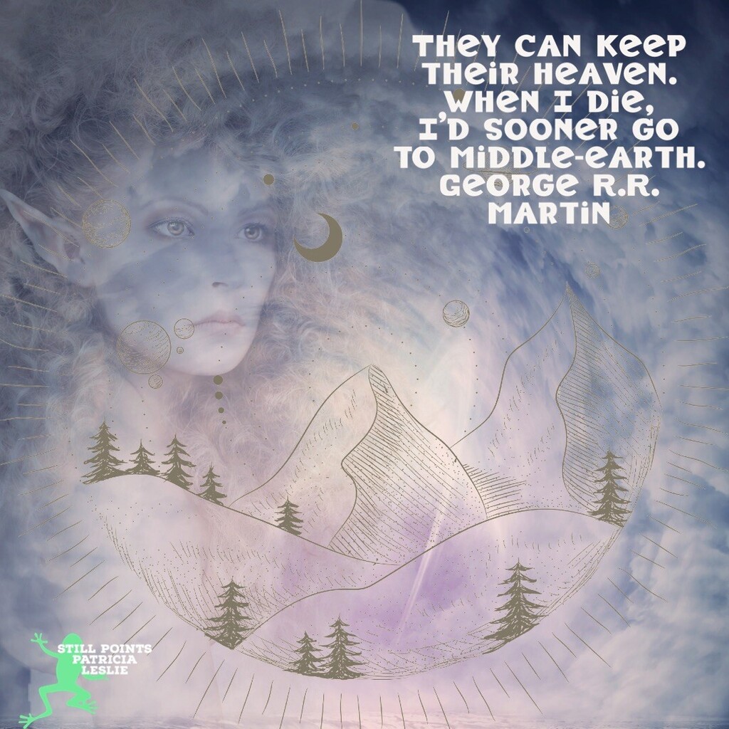 PatriciaLeslieA's tweet image. #QuoteDay 
They can keep their heaven. 
When I die, 
I’d sooner go to Middle-earth.
George R.R. Martin🧝‍♀️

#StillPoints 

Image description: woman with pointy ears low opacity layer over illustration for mountains and pine trees layered over sky instagr.am/p/Ckbm5yRtqb3/
