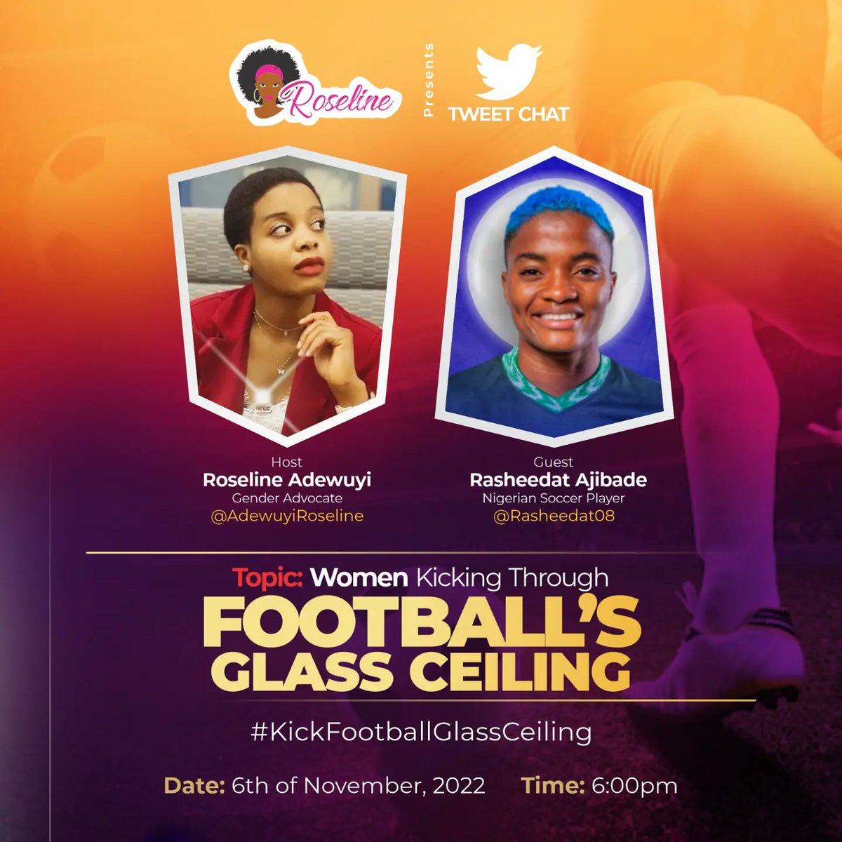 I will be hosting a Twitter chat with Rasheedat Ajibade @Rasheedat08, a Nigerian Soccer Player on the 6th of November by 6 p.m. on Kicking Through Football's Glass Ceiling. Kindly check the flyer for more information. #KickFootballGlassCeiling The aim of this is so that many