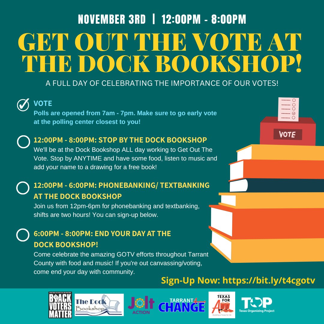 tarrant4change's tweet photo. Thursday, 11/3, @Tarrant4Change, @BlackVotersMtr, @OrganizeTexas, @joltaction #TX4ALL, &amp; MORE will host a GOTV effort @thedockbookshop!

12pm - 8pm Stop by The Dock Bookshop for food, music &amp; add your name to a drawing for a FREE Book! SIGN UP NOW: https://t.co/VND4616igh https://t.co/MSkvk7f021