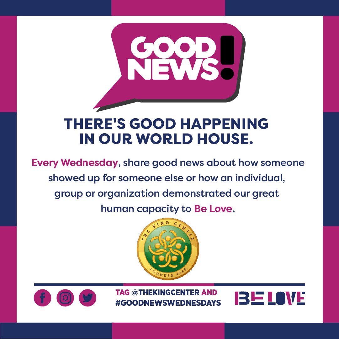 Tomorrow is GOOD NEWS WEDNESDAY! Share something GOOD that has happened/is happening in our #WorldHouse. Tag @TheKingCenter and #GoodNewsWednesdays. #Encouragement #Justice #Hope #BeLove