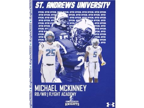 Mike Mckinney (@mikemckinney0) on Twitter photo Blessed to receive an Offer from St. Andrews university <a href="/CoachShanefelt/">Chris Shanefelt</a> <a href="/FlyghtPrepFB/">FlyghtPrepFootball</a> <a href="/RoGrigsby/">Coach G</a> <a href="/Coach_Black7/">Coach Black</a> <a href="/CoachMak7813/">Coach Alex Makridis</a> Blessed to receive an Offer from St. Andrews university <a href="/CoachShanefelt/">Chris Shanefelt</a> <a href="/FlyghtPrepFB/">FlyghtPrepFootball</a> <a href="/RoGrigsby/">Coach G</a> <a href="/Coach_Black7/">Coach Black</a> <a href="/CoachMak7813/">Coach Alex Makridis</a>