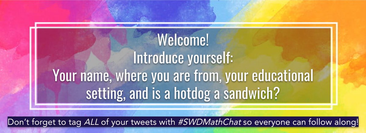 Welcome! Please introduce yourself! 
- Your name
- Where you are from
- Your educational setting (self-contained, inclusion, etc.)
- Is a hotdog a sandwich?

Also remember to include the #SwDMathChat hashtag in all your tweets tonight so everyone can follow along!