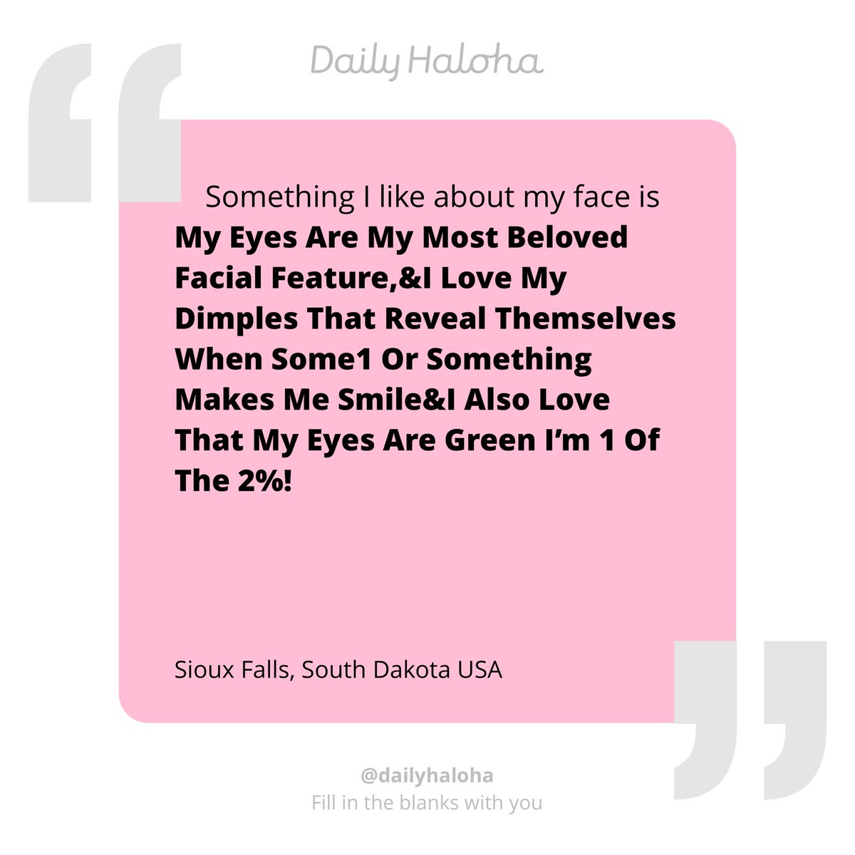 #DailyHaloha #TuesdaysHaloha #GreatFaces #FacetoFace #MyFace #EyesAreTheWindowToTheSoul #MyDimples #ImPartOfThe2Percent #Only2%HasGreenEyes #UrFace