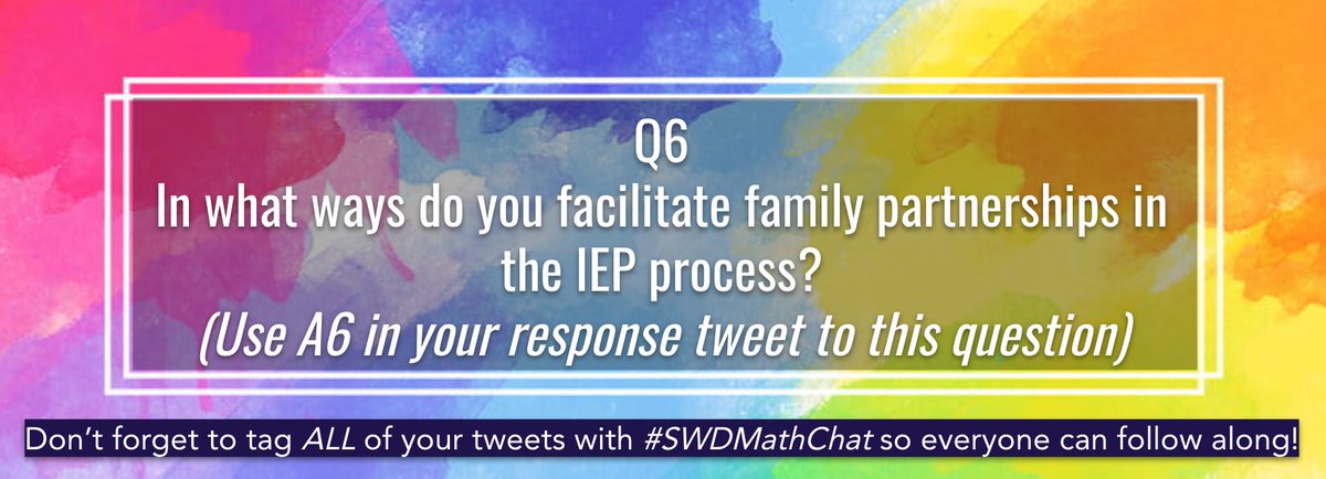 Q6: In what ways do you facilitate family partnerships in the IEP process? 

#SwDMathChat