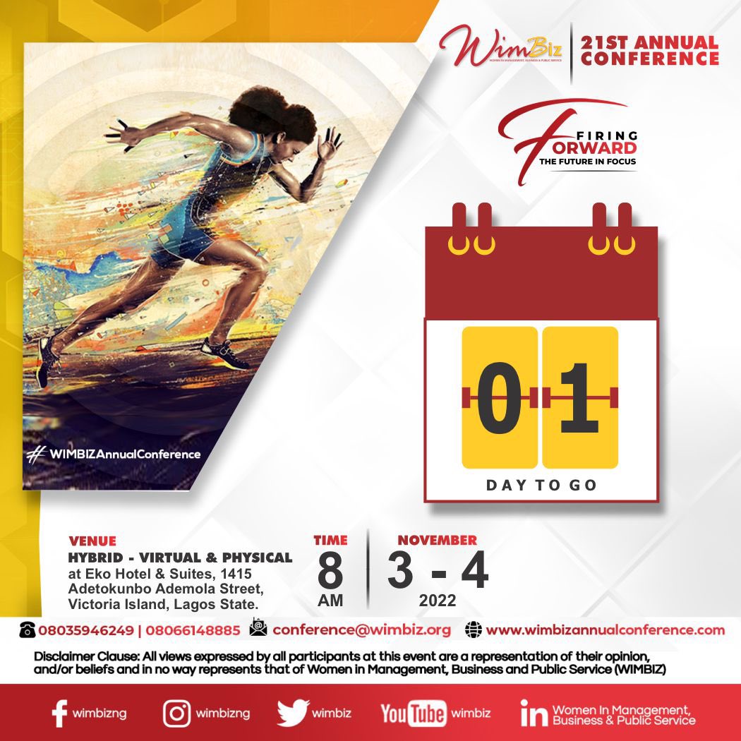 1 DAY TO GO!

Dates: Thursday &amp; Friday, November 3 &amp; 4, 2022.

Hybrid Conference: Virtual &amp; Physical at Eko Hotel &amp; Suites, VI, Lagos, Nigeria.

#WIMBIZ #WIMBIZ2022 #WIMBIZAnnualConference #WIMBIZ21stAnnualConference #FiringForward #FutureInFocus
