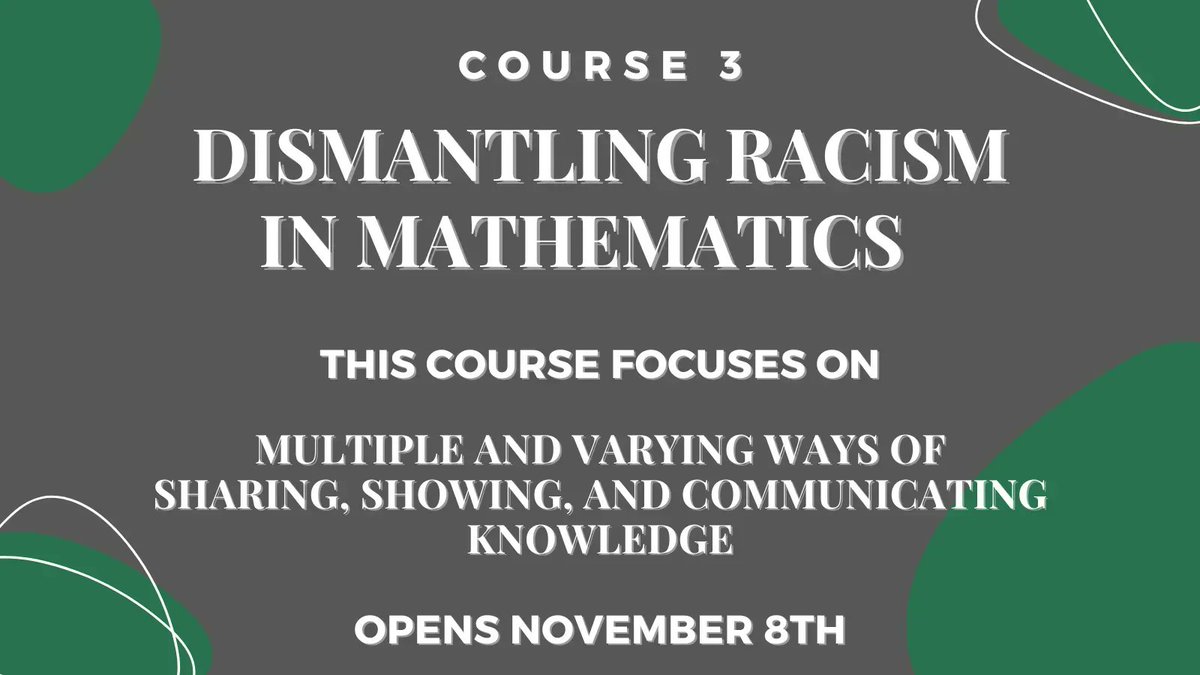 Join us for the third course in the Dismantling Racism in Mathematics series! You can register today. The course runs from November 8 to January 31. Learn more: bit.ly/3N1M4lQ #MTBoS #educolor #edequity
