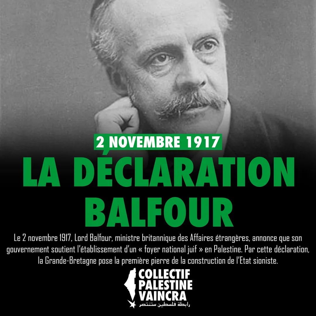 🇵🇸 Le 2 novembre 1917, Lord Balfour, ministre britannique des Affaires étrangères, annonce que son gouvernement soutient l’établissement d’un 'foyer national juif' en Palestine. Par cette déclaration, la 🇬🇧 pose la première pierre de la construction de l’Etat sioniste.#Balfour105