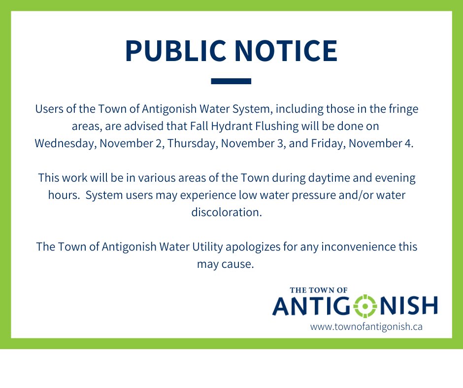 Users of the Town of Antigonish Water System, including those in the fringe areas (@AntigonishCo) are advised that Fall Hydrant Flushing will be done on Wednesday, November 2, Thursday, November 3, and Friday, November 4.