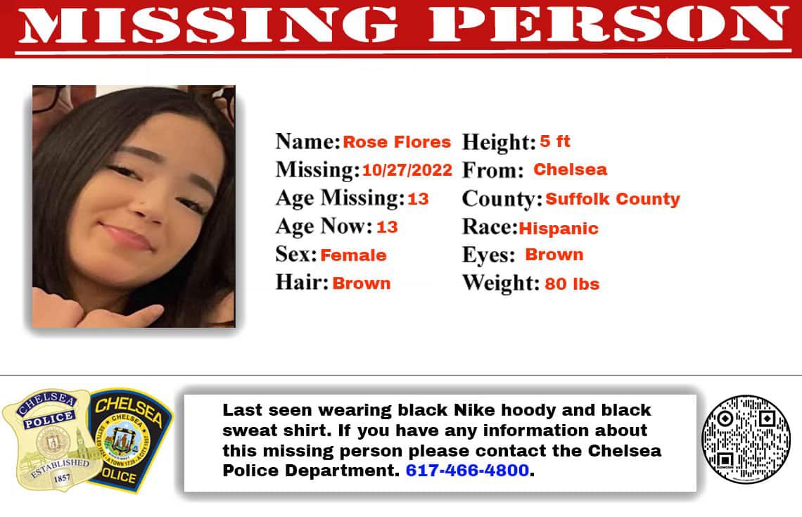 ChelseaScanner's tweet photo. **** MISSING PERSON****
Chelsea Police are seeking 
the public’s help to find
missing 13-year-old Rose
Flores, who has been missing
since October 27.

Anyone with information about
her location is asked to
contact the Chelsea Police
Department at 617-466-4800. https://t.co/7vDY5Kv2ya