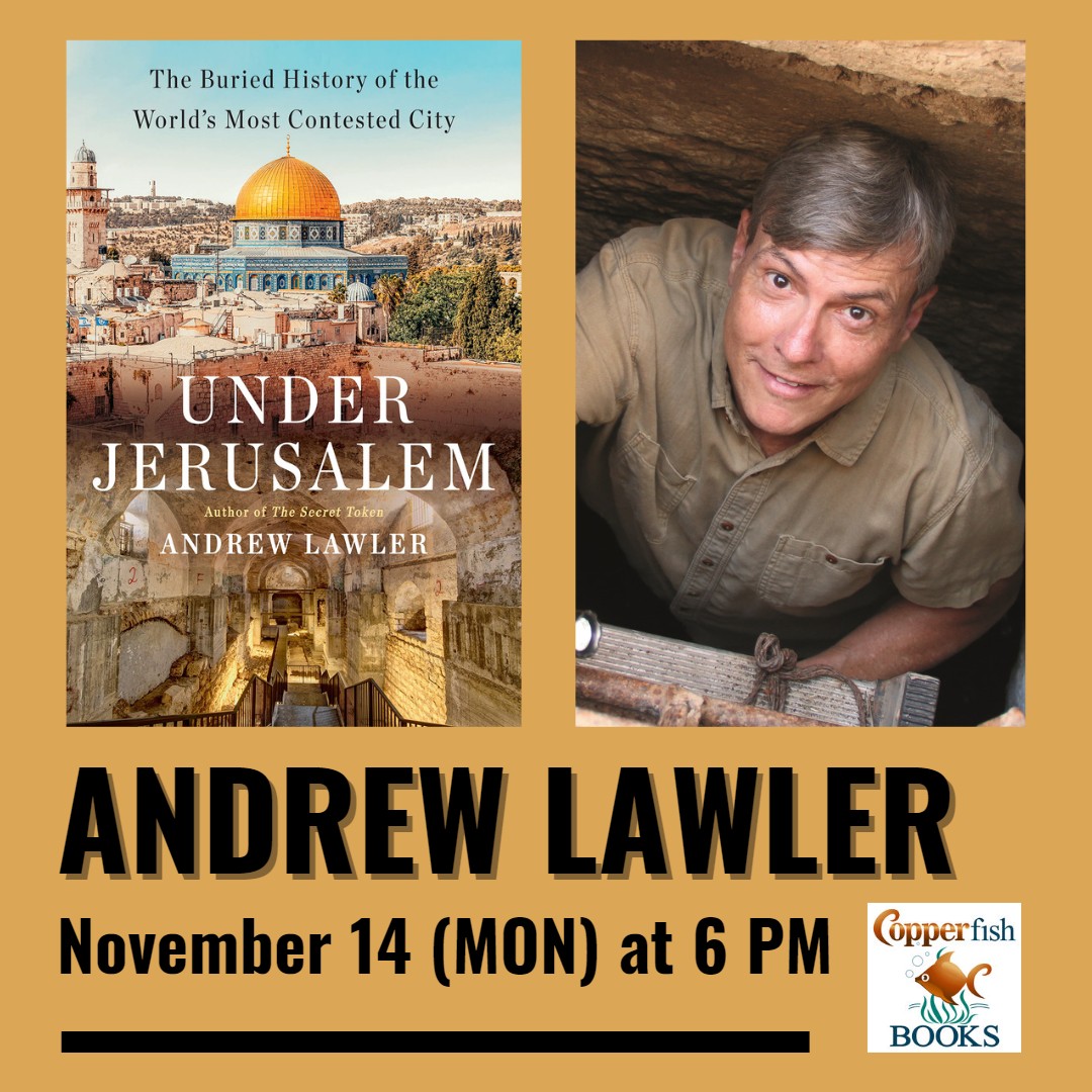 Join us in-store on Monday, November 14th, at 6 pm to hear author <a href="/Andrew_F_Lawler/">AndrewLawler_Author</a> talk about his book, UNDER JERUSALEM (<a href="/doubledaybooks/">Doubleday</a>)! After his talk, Andrew will be happy to sign copies of his book! Register for this event, AND order the book, here: copperfishbooks.com/event/author-a…!