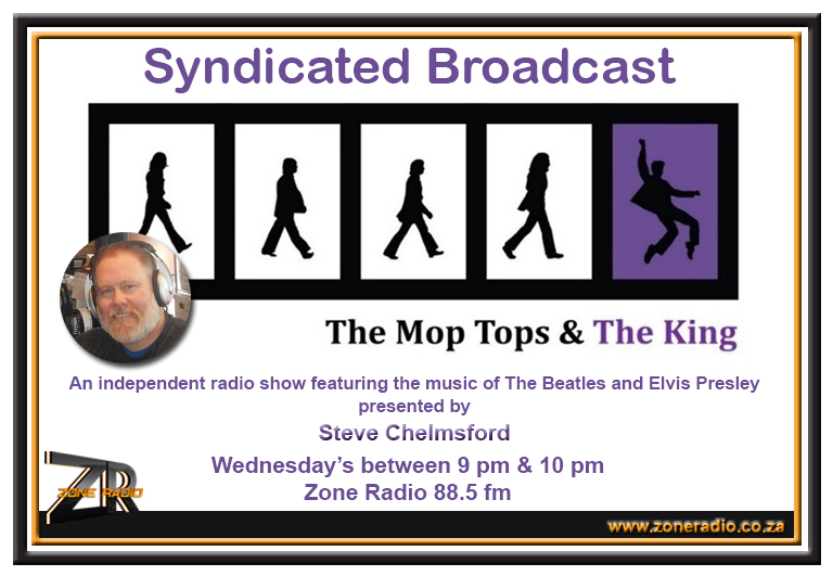 Coming up at 9pm tonight... Join The Mop Tops & The King for an independent syndicated broadcast radio show featuring the music of The Beatles and Elvis Presley presented by Steve Chelmsford