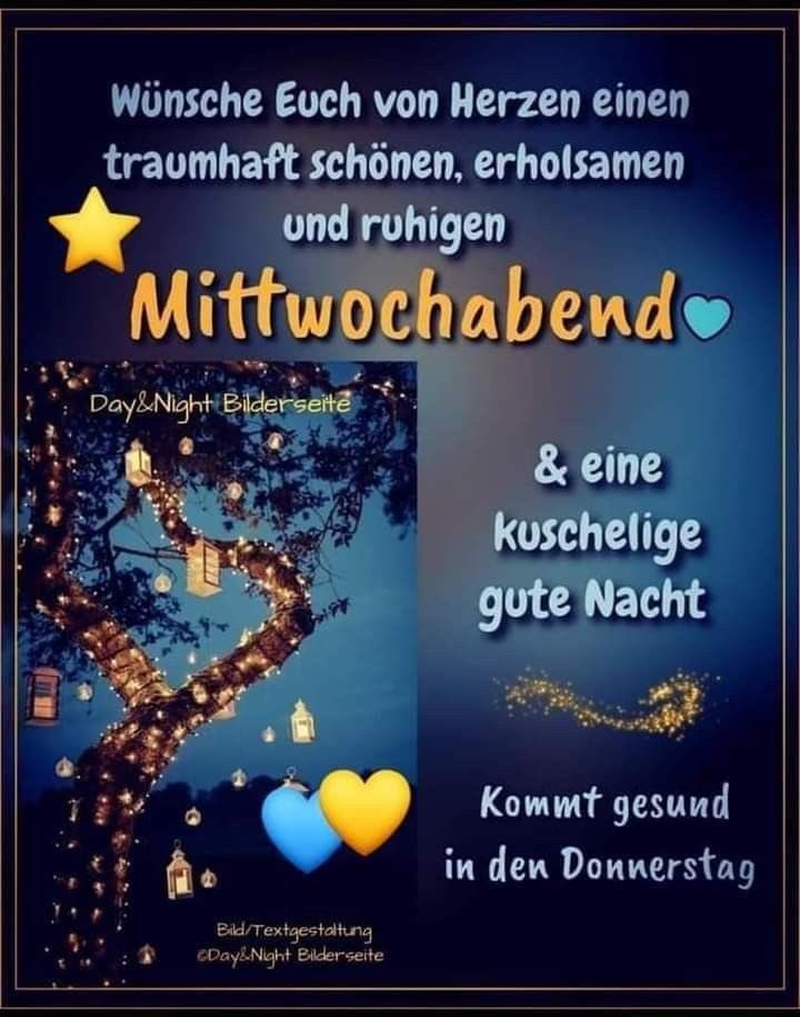 Wünsche meiner lieben Twitterherzenbande einen wunderschönen gemütlichen kuscheligen Abend und später eine traumhaft schöne Nachtruhe! 
Schlaft später fein in den Donnerstag hinein! 
(Netzfund)
