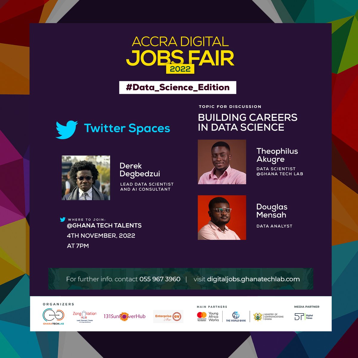 𝐀𝐜𝐜𝐫𝐚 𝐃𝐢𝐠𝐢𝐭𝐚𝐥 𝐉𝐨𝐛𝐬 𝐅𝐚𝐢𝐫 𝟐𝟎𝟐𝟐 - 𝐃𝐚𝐭𝐚 𝐒𝐜𝐢𝐞𝐧𝐜𝐞 𝐄𝐝𝐢𝐭𝐢𝐨𝐧

Kindly join us for a Twitter space panel discussion on "Building Careers in Data Science" on 4th November 2022 at 7pm

#DigitalJobsFair
#AccraDigitalJobsFair
#GhanaTechLab