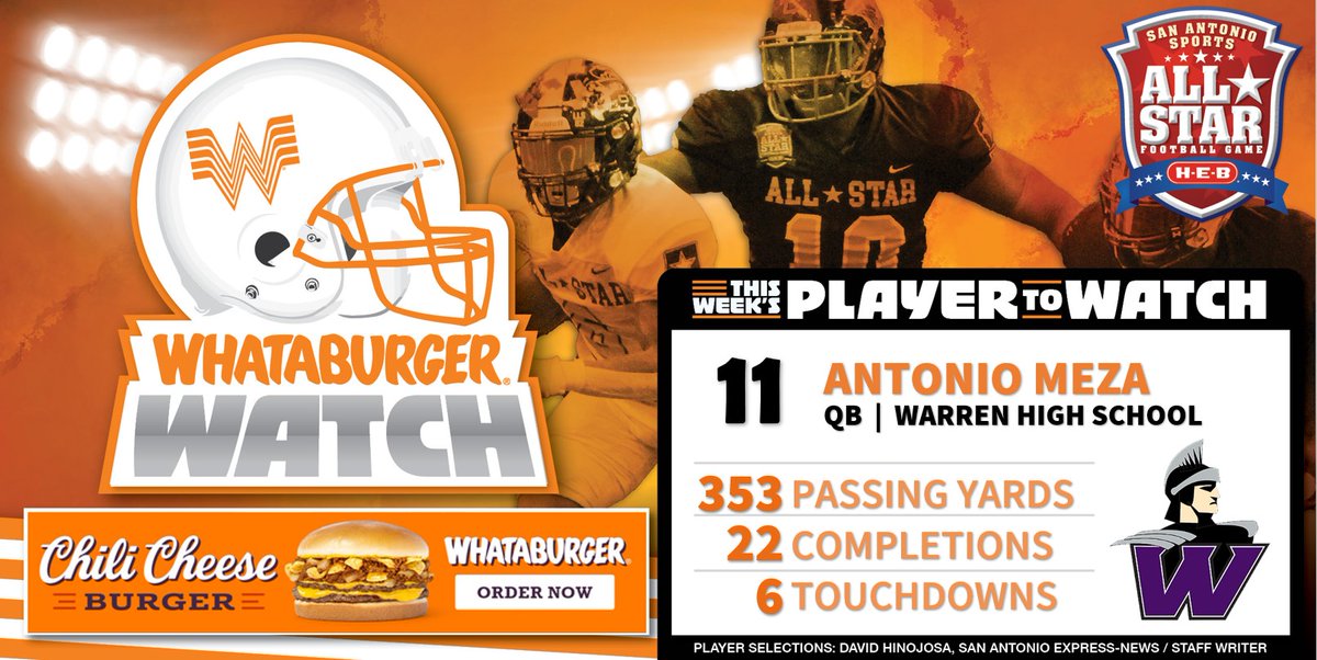 . @Whataburger Watch - Week 10 Honoree Highlighting some of the top talent in Greater SA! Antonio Meza QB | Warren High School 353 Passing Yards 22 Completions 6 Touchdowns #WhataburgerWatch #txhsfb @antonioemeza @EW_FB @WarrenNisd