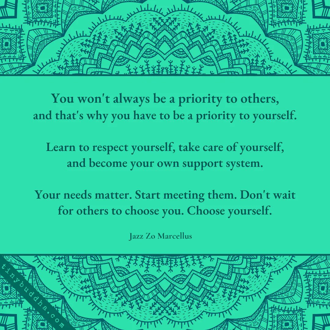"You won't always be a priority to others, and that's why you have to be a priority to yourself. Learn to respect yourself, take care of yourself, and become your own support system. Your needs matter. Start meeting them. Don't wait for others to choose you. Choose yourself."