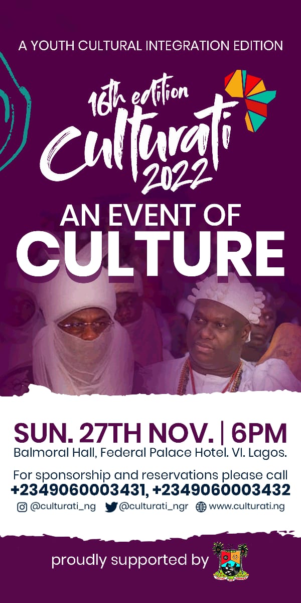 Rep your Culture! 

Date: November 27, 2022 
Venue: Federal Palace Hotel Balmoral Center, Victoria Island, Lagos. 
Time: 5pm 

#culturatitude #culturati2022 #idrisaregbe