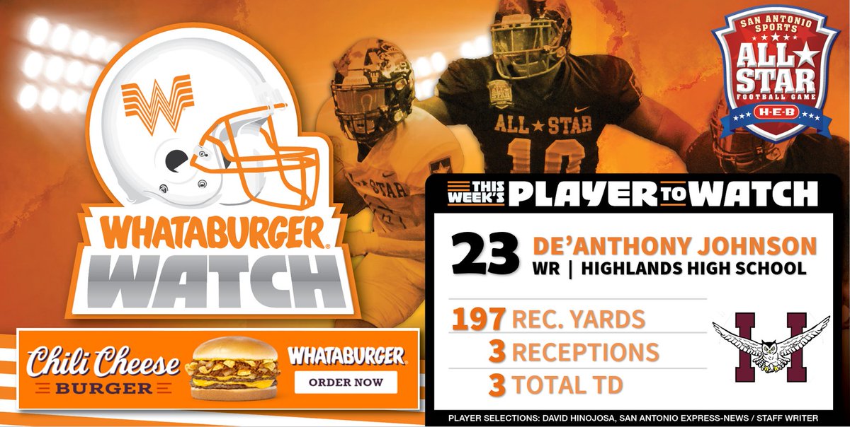 . @Whataburger Watch - Week 10 Honoree Highlighting some of the top talent in Greater SA! De'Anthony Johnson WR | Highlands High School 197 Receiving Yards 3 Receptions 3 Touchdowns #WhataburgerWatch #txhsfb @showtimeedee @HighlandsOwlsFB @SAISDHighlands