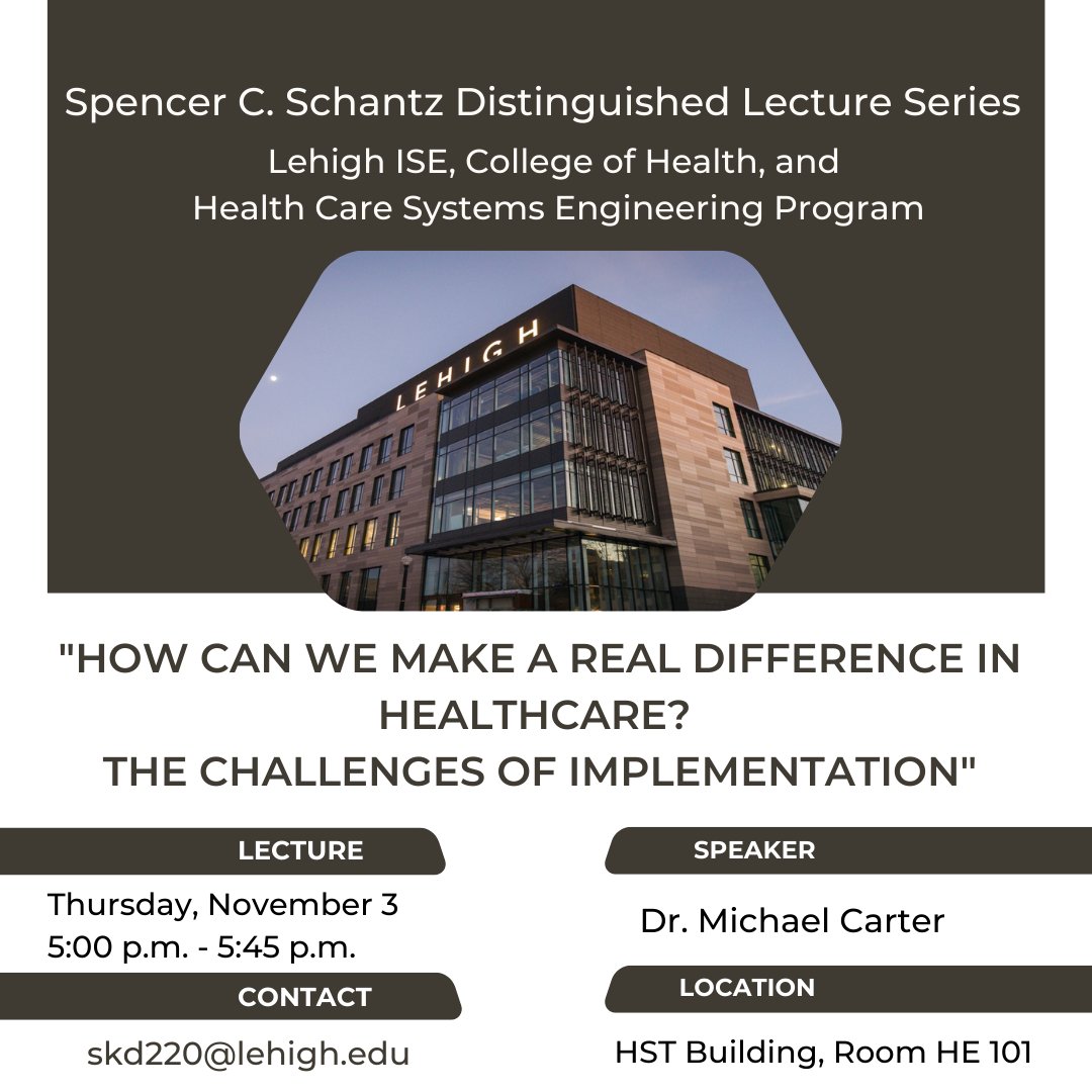 Lehigh ISE, College of Health, and HSE faculty and students are invited to attend the Spencer C. Schantz Distinguished Lecture Series lecture and open discussion from 5:00 p.m. - 6:30 p.m. on Thursday. November 3.