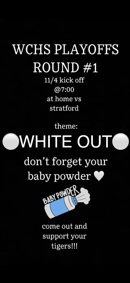 WCHS playoffs round # 1 theme: WHITE OUT (don’t forget your baby powder😆)