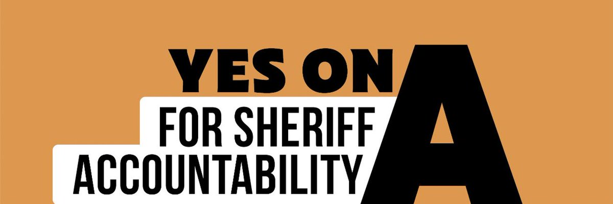 YES ON A MEANS 
- ACCOUNTABILITY FOR CURRENT AND FUTURE SHERIFFS
- ENDING DEPUTY GANGS
- WE CAN PROTECT THE PUBLIC FROM SHERIFFS WHO BREAK THE LAW

Check out our voter guide for our recommendations for this upcoming election.

bit.ly/3DelXnQ