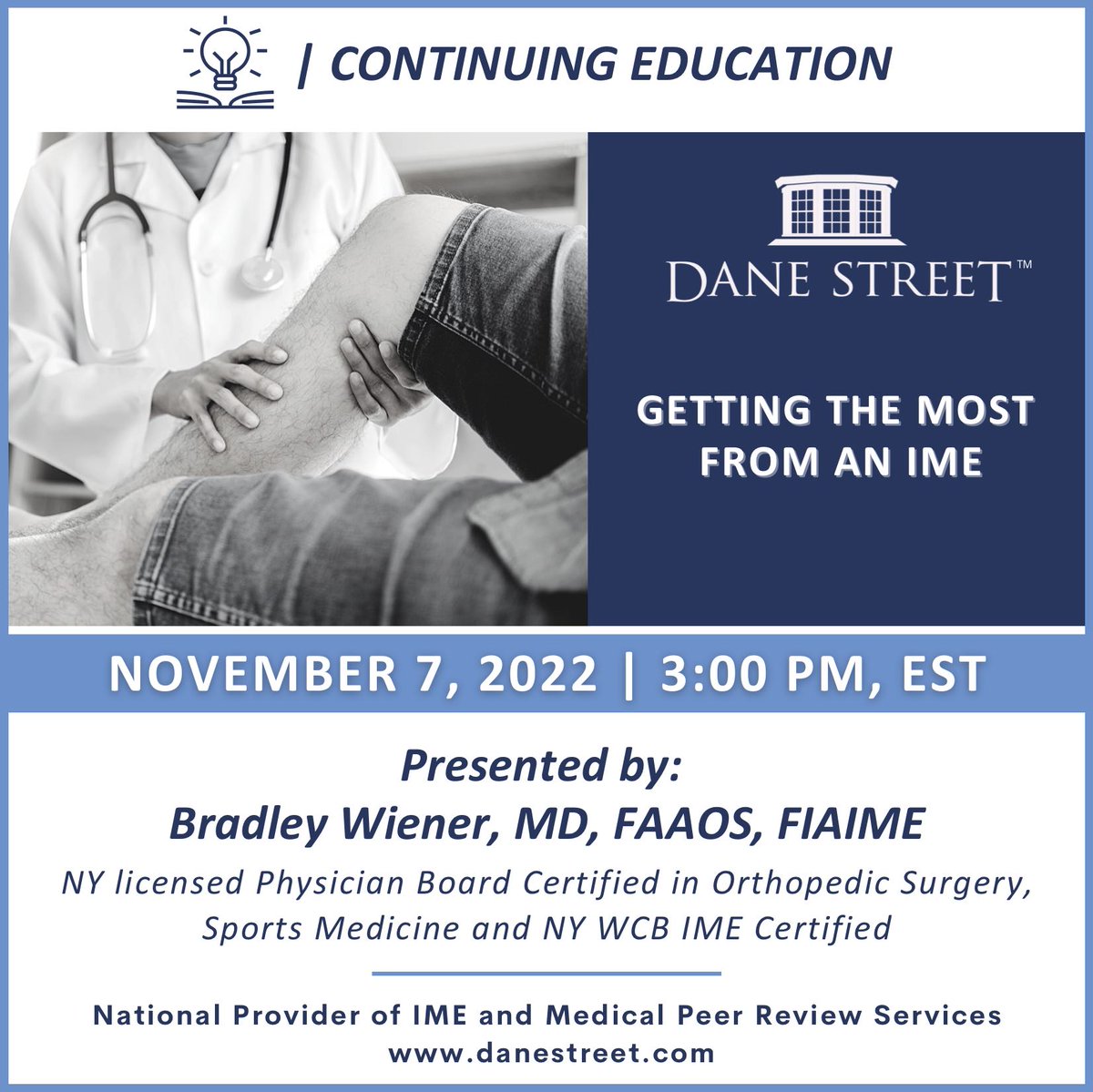 IT'S TIME to learn more about "Getting The Most From An IME"! Join #DaneStreet &amp; Board Certified Orthopedic Surgeon &amp; Sports Medicine Specialist, Dr. Wiener, 11.7.22 for a Continuing Education event you won't want to miss. Space is limited -Register NOW! surveymonkey.com/r/CE11722