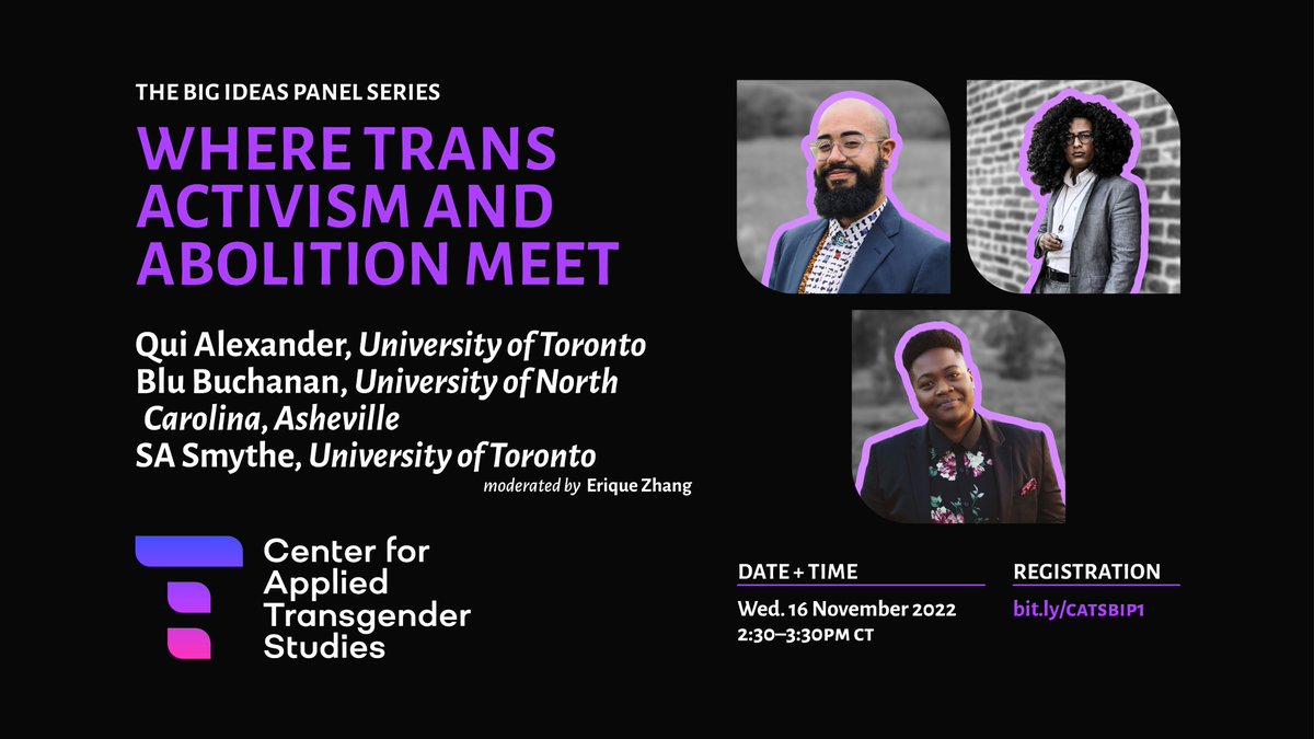 📅 NOVEMBER 16! 📅

Join us for the Center’s next Big Ideas panel, “Where Trans Activism and Abolition Meet,” featuring @Qui_Dorian, <a href="/BluBuchanan/">Blu Buchanan</a>, and <a href="/essaysmythe/">SA Smythe</a>, moderated by @er_ique, 2:30-3:30pm CT.

Register at: bit.ly/CATSBIP1